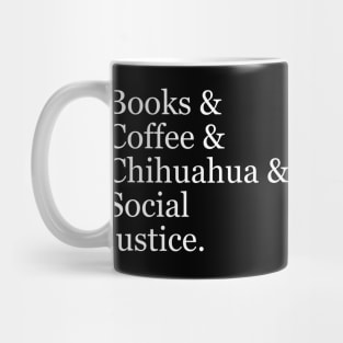 Books & Coffee & Chihuahua & Social Justice. Mug